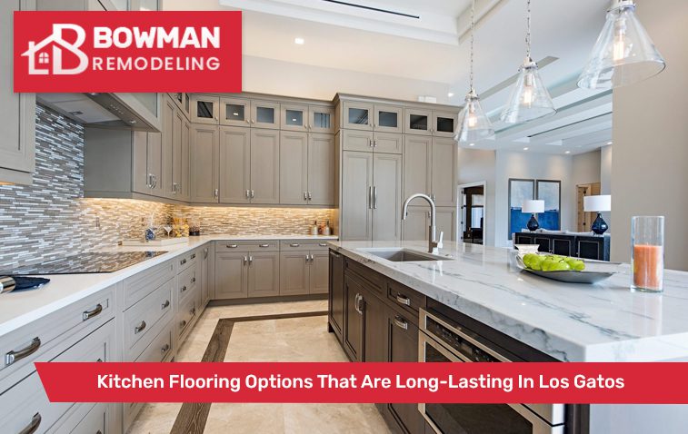 Kitchen Flooring Options That Are Long-Lasting In Los Gatos